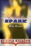 Spark Mike Maricon 9780759667266 Authorhouse