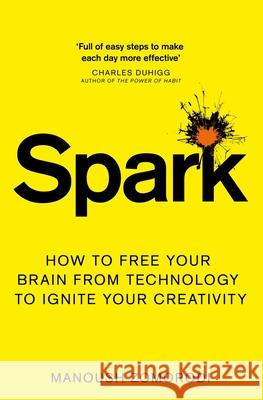 Spark: How to free your brain from technology to ignite your creativity Manoush Zomorodi 9781509841172 Pan Macmillan - książka