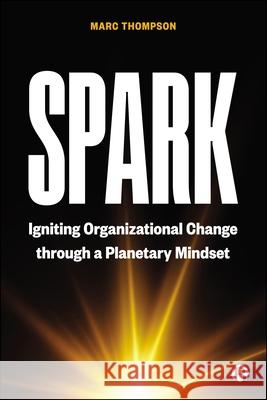 Spark: Igniting Organizational Change Through a Planetary Mindset Marc Thompson 9781529226706 Bristol University Press - książka