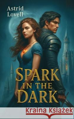 Spark in the Dark Astrid Lovell Jack Monro 9781804842355 Glagoslav Publications B.V. - książka