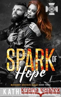 Spark of Hope: MacKenny Brothers Series Book 3: An MC/Band of Brothers Romance Kathleen Kelly, Clarise Tan 9798555696328 Independently Published - książka