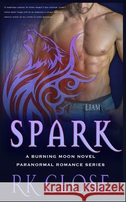 Spark: Paranormal Shifter Romantic Suspense R. K. Close 9781731335173 Independently Published - książka
