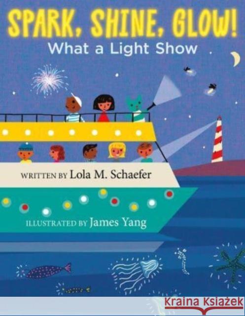 Spark, Shine, Glow!: What a Light Show Lola M. Schaefer 9780062457110 HarperCollins Publishers Inc - książka