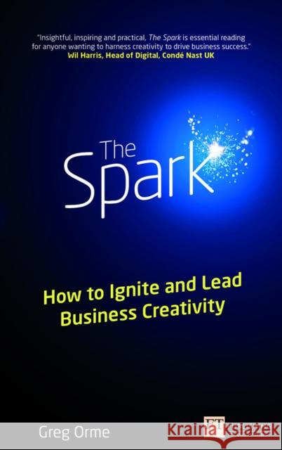 Spark, The: How to Ignite and Lead Business Creativity Greg Orme 9781292005287 Pearson Education Limited - książka