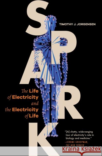 Spark: The Life of Electricity and the Electricity of Life Timothy J. Jorgensen 9780691248158 Princeton University Press - książka