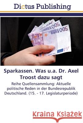 Sparkassen. Was u.a. Dr. Axel Troost dazu sagt Kaiser, Holger 9783845467993 Dictus Publishing - książka