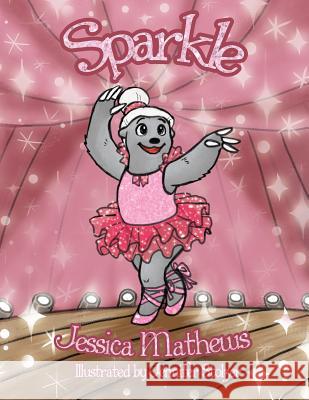 Sparkle Jessica Mathews 9781985246034 Createspace Independent Publishing Platform - książka