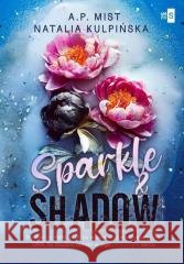 Sparkle & Shadow A.P. Mist, Natalia Kulpińska 9788382905854 WasPos - książka