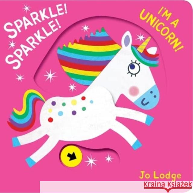 Sparkle! Sparkle! I'm a Unicorn! Jo Lodge 9781914912351 Boxer Books Limited - książka