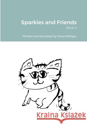 Sparkles and Friends: Book 2 Cheryl Milligan 9781678135980 Lulu.com - książka