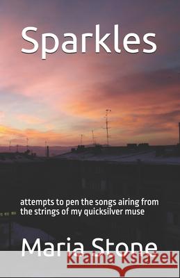 Sparkles: attempts to pen the songs airing from the strings of my quicksilver muse Maria Babakhanyan Stone Maria Babakhanyan Stone 9789528803843 Maria Babakhanyan Stone - książka