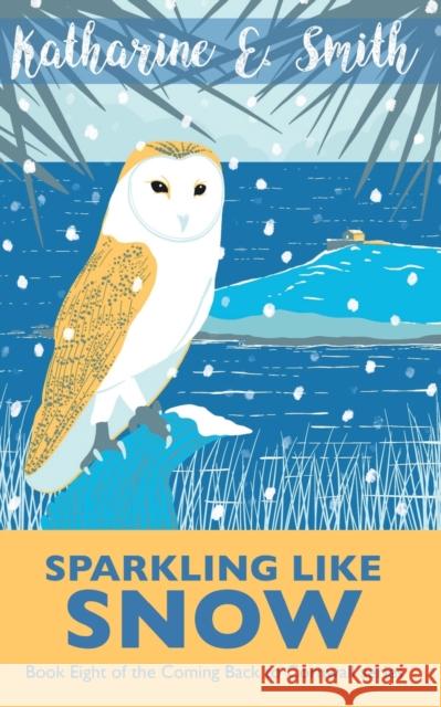 Sparkling Like Snow: Book Eight of the Coming Back to Cornwall series Katharine E. Smith 9781913166526 Heddon Publishing - książka