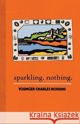 Sparkling Nothing Younger Charles Robbins 9798218062163 Adjar - książka