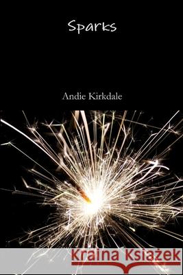 Sparks Andie Kirkdale 9781365291050 Lulu.com - książka