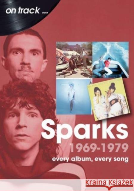 Sparks 1969 to 1979 On Track: Every Album, Every Song Chris Sutton 9781789522792 Sonicbond Publishing - książka