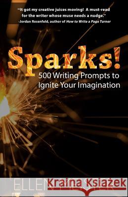 Sparks!: 500 Writing Prompts to Ignite Your Imagination Ellen Meister 9781097464999 Independently Published - książka