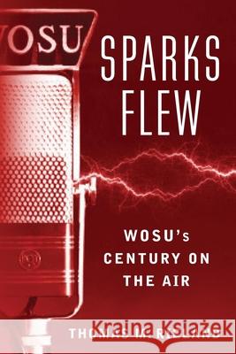 Sparks Flew: Wosu's Century on the Air Rieland, Thomas M. 9780814255285 Ohio State University Press - książka