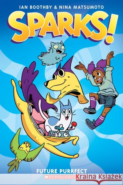 Sparks: Future Purrfect: A Graphic Novel (Sparks! #3) Ian Boothby 9781338339932 Scholastic US - książka