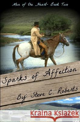 Sparks of Affection: Men of the Heart - Book Two Steve C. Roberts 9781503331938 Createspace - książka