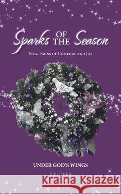 Sparks of the Season: Vital Signs Of Comfort And Joy Judy Imrie 9780228842484 Tellwell Talent - książka