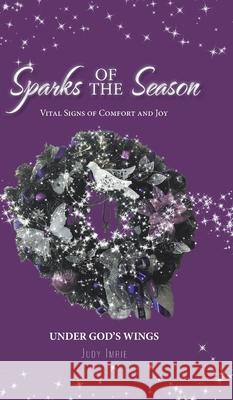 Sparks of the Season: Vital Signs Of Comfort And Joy Judy Imrie 9780228842491 Tellwell Talent - książka