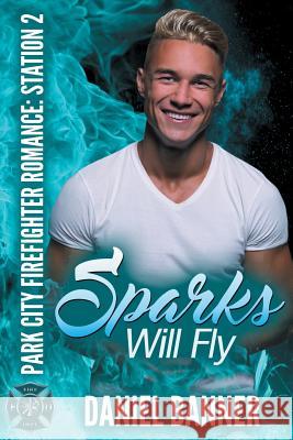 Sparks Will Fly Daniel Banner 9781717399601 Createspace Independent Publishing Platform - książka