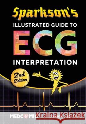 Sparkson's Illustrated Guide to ECG Interpretation, 2nd Edition Jorge Muniz 9780996651370 Medcomic - książka