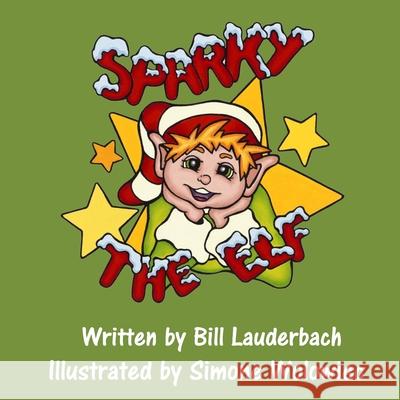 Sparky The Elf Simone Wolowiec Bill Lauderbach 9781539457503 Createspace Independent Publishing Platform - książka