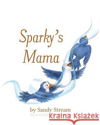 Sparky's Mama Sandy Stream Yoko Matsuoka 9780973948134 Sandy Stream Publishing - książka