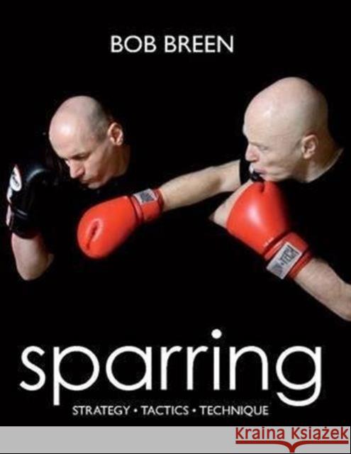 Sparring: Strategy, Tactics, Technique Bob Breen 9780956075307 Bob Breen Academy - książka