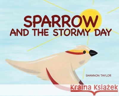 Sparrow and the Stormy Day Shannon Taylor Shannon Taylor  9781737909101 Shannon Taylor - książka