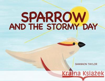 Sparrow and the Stormy Day Shannon Taylor Shannon Taylor  9781737909118 Shannon Taylor - książka