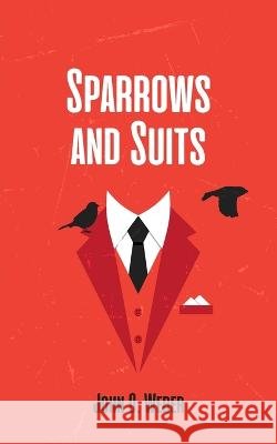 Sparrows and Suits John O Weber 9798534940206 Independently Published - książka