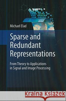 Sparse and Redundant Representations: From Theory to Applications in Signal and Image Processing Elad, Michael 9781441970107 Not Avail - książka