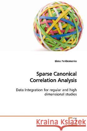 Sparse Canonical Correlation Analysis : Data Integration for regular and high  dimensional studies Parkhomenko, Elena 9783639158885 VDM Verlag Dr. Müller - książka