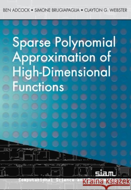 Sparse Polynomial Approximation of High-Dimensional Functions Clayton G. Webster 9781611976878 Society for Industrial & Applied Mathematics, - książka