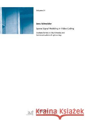 Sparse Signal Modeling in Video Coding Jens Schneider 9783844084016 Shaker Verlag GmbH, Germany - książka