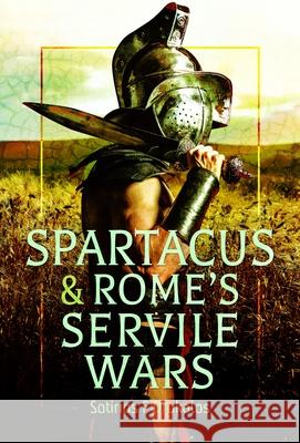 Spartacus and Rome's Servile Wars Sotirios F Drokalos 9781036195342 Pen & Sword Books Ltd - książka