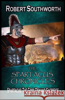 Spartacus II: The Gods Demand Sacrifice Robert Southworth 9781985788794 Createspace Independent Publishing Platform - książka