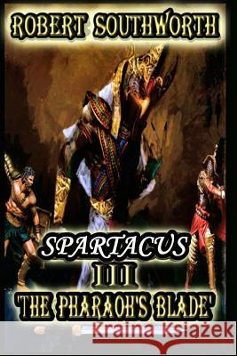 Spartacus III: The Pharaoh's Blade Robert Southworth 9781511587068 Createspace - książka