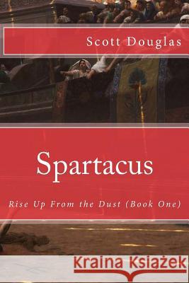 Spartacus: Rise Up From the Dust (Book One) Kelly, Patrick 9781475026160 Createspace - książka