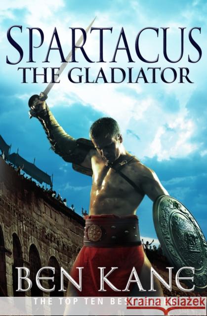 Spartacus: The Gladiator: (Spartacus 1) Ben Kane 9780099561927 Cornerstone - książka