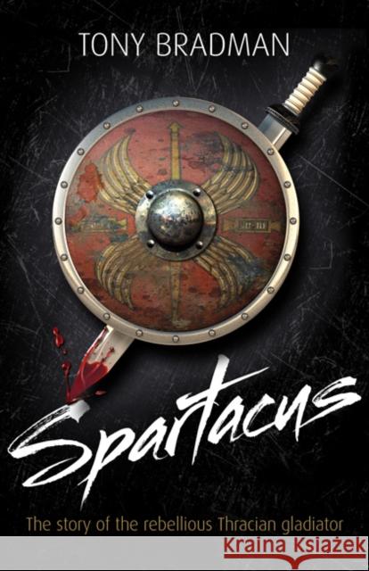 Spartacus: The Story of the Rebellious Thracian Gladiator Tony Bradman 9781408113356 Bloomsbury Publishing PLC - książka
