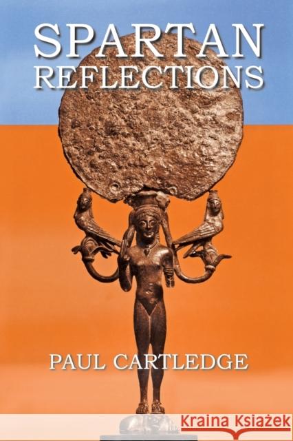 Spartan Reflections Paul Cartledge (Clare College, University of Cambridge, UK) 9780715629666 Bloomsbury Publishing PLC - książka