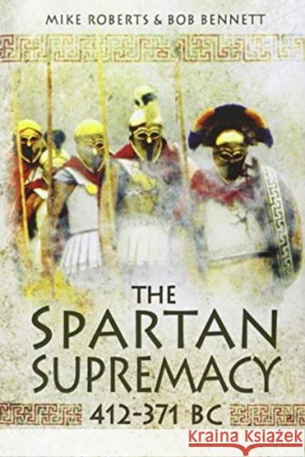 Spartan Supremacy Bennett, Bob 9781399077132 Pen & Sword Books Ltd - książka