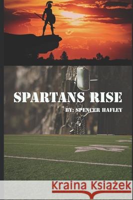 Spartans Rise Spencer Hafley 9781095820865 Independently Published - książka