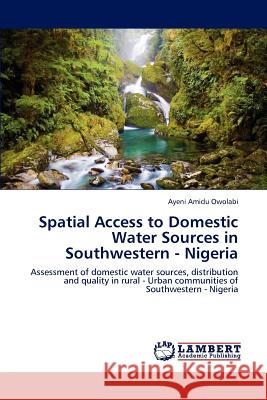 Spatial Access to Domestic Water Sources in Southwestern - Nigeria Ayeni Amidu Owolabi 9783847344353 LAP Lambert Academic Publishing - książka