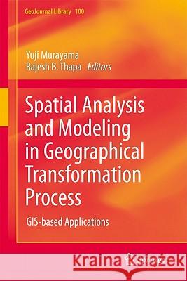 Spatial Analysis and Modeling in Geographical Transformation Process: Gis-Based Applications Murayama, Yuji 9789400706705 Not Avail - książka