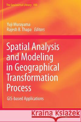 Spatial Analysis and Modeling in Geographical Transformation Process: Gis-Based Applications Murayama, Yuji 9789400735460 Springer - książka