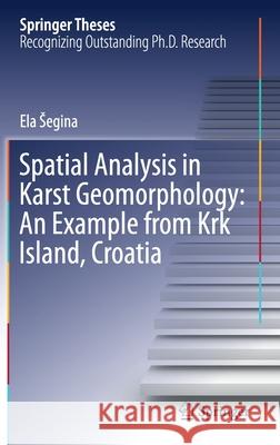 Spatial Analysis in Karst Geomorphology: An Example from KRK Island, Croatia Ela Segina 9783030614485 Springer - książka